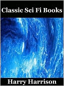 Classic Sci Fi Books: Collection of Harry Harrison's Works Incl. Deathworld, K-Factor, The Ethical Engineer, The Misplaced Battleship, The Repairman, The Velvet Glove, Toy Shop, Navy Day, Arm of the Law and More