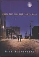 Please Don't Come Back from the Moon by Dean Bakopoulos: NOOK Book Cover