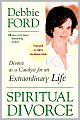Spiritual Divorce: Divorce as a Catalyst for an Extraordinary Life