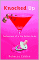 Knocked Up: Confessions of a Hip Mother-to-be
