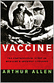 Vaccine: The Controversial Story of Medicine's Greatest Lifesaver