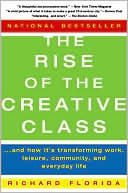 The Rise of the Creative Class: And How It's Transforming Work, Leisure, Community, and Everyday Life