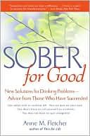 Sober for Good: New Solutions for Drinking Problems -- Advice from Those Who Have Succeeded