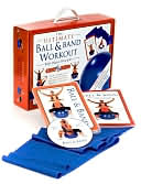 The Ultimate Ball & Band Workout: with Pilates Principles