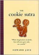 The Cookie Sutra: An Ancient Treatise: that Love Shall Never Grow Stale. Nor Crumble.