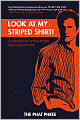 Look at My Striped Shirt!: Confessions of the People You Love to Hate
