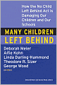 Many Children Left behind: How the No Child Left Behind Act Is Damaging Our Children and Our Schools