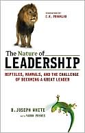 The Nature of Leadership: Reptiles, Mammals, and the Challenge of Becoming a Great Leader