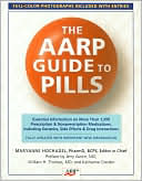 The AARP Guide to Pills: Essential Information on More Than 1,200 Prescription & Nonprescription Medications, Including Generics, Side Effects & Drug Interactions