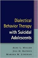 Dialectical Behavior Therapy with Suicidal Adolescents