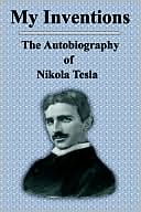 My Inventions: The Autobiography of Nikola Tesla