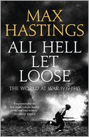 All Hell Let Loose: The World at War 1939-45