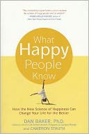 download What Happy People Know : How the New Science of Happiness can Change Your Life for the Better book