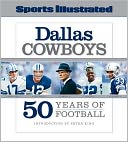 Sports Illustrated The Dallas Cowboys: 50 Years of Football