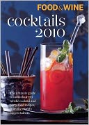 download Food & Wine Cocktails 2010 : The Ultimate Source for 160-Plus Terrific Cocktail & Party-Food Recipes from the World's Biggest Talents book