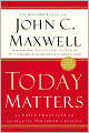 Today Matters: 12 Daily Practices to Guarantee Tomorrow's Success