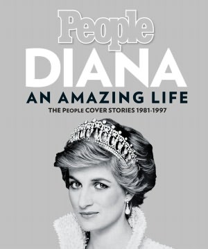Diana an Amazing Life: The People Cover Stories 1981-1997