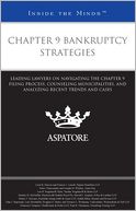 Chapter 9 Bankruptcy Strategies: Leading Lawyers on Navigating the Chapter 9 Filing Process, Counseling Municipalities, and Analyzing Recent Trends and Cases (Inside the Minds)