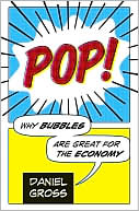 Pop!: Why Bubbles are Great for the Economy