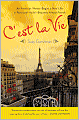 C'est la Vie: An American Woman Begins a New Life in Paris and--Voila!--Becomes Almost French