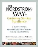The Nordstrom Way to Customer Service Excellence: A Handbook for Implementing Great Service in Your Organization: Includes Training Activities and Resources