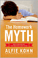 The Homework Myth: Why Our Kids Get Too Much of a Bad Thing