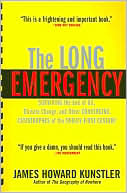 The Long Emergency: Surviving the End of Oil, Climate Change, and Other Converging Catastrophes of the Twenty-First Century