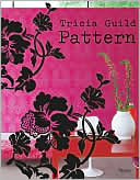 Pattern: Using Historic and Contemporary Patterns to Created Sophisticated, Show-stopping Interiors