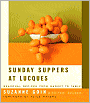 Sunday Suppers at Lucques: Seasonal Recipes from Market to Table
