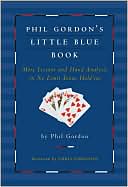Phil Gordon's Little Blue Book: More Lessons and Hand Analysis in No Limit Texas Hold'em
