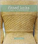Fitted Knits: 25 Projects for the Fashionable Knitter