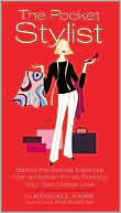 The Pocket Stylist: Behind-the-Scenes Expertise from a Fashion Pro on Creating Your Own Look