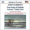 Harbison: Four Songs of Solitude, Variations, Twilight Music