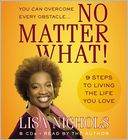 No Matter What! Nine Steps to Living the Life You Love
