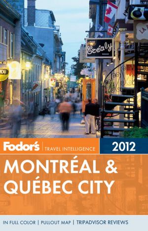 Fodor's Montreal & Quebec City 2012