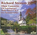 Richard Strauss: Oboe Concerto; Till Eulenspiegel; Waltz Suites Nos. 1 & 2; Der Rosenkavalier