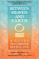 Between Heaven and Earth: A Guide to Chinese Medicine