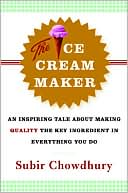 The Ice Cream Maker: An Inspiring Tale about Making Quality the Key Ingredient in Everything You Do