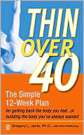 Thin Over 40: The Simple 12 Week Plan for Getting Back the Body You Had...or Building the Body You've Always Wanted