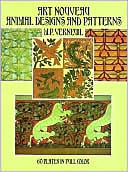 Art Nouveau Animal Designs and Patterns: 60 Plates in Full Color