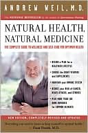Natural Health, Natural Medicine: The Complete Guide to Wellness and Self-Care for Optimum Health