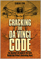 Cracking the Da Vinci Code: The Unauthorized Guide to the Facts Behind Dan Brown's Bestselling Novel