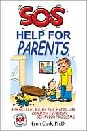 SOS Help for Parents: A Practical Guide for Handling Common Everyday Behavior Problems