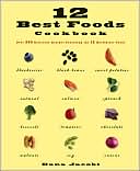 12 Best Foods Cookbook: Over 200 Delicious Recipes Featuring the 12 Healthiest Foods