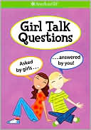 Girl Talk Questions: Asked by Girls, Answered by You (American Girl Library Series)