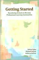 Getting Started: Reculturing Schools to Become Professional Learning Communities