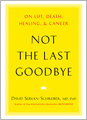 Not the Last Goodbye: On Life, Death, Healing, and Cancer
