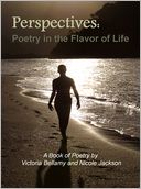download Perspectives : Poetry in the Flavor of Life: A Book of Poety by Victoria Bellamy and Nicole Jackson book