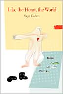Like the Heart, the World by Sage Cohen: Book Cover