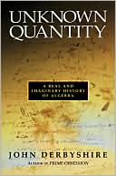 Unknown Quantity: A Real and Imaginary History of Algebra